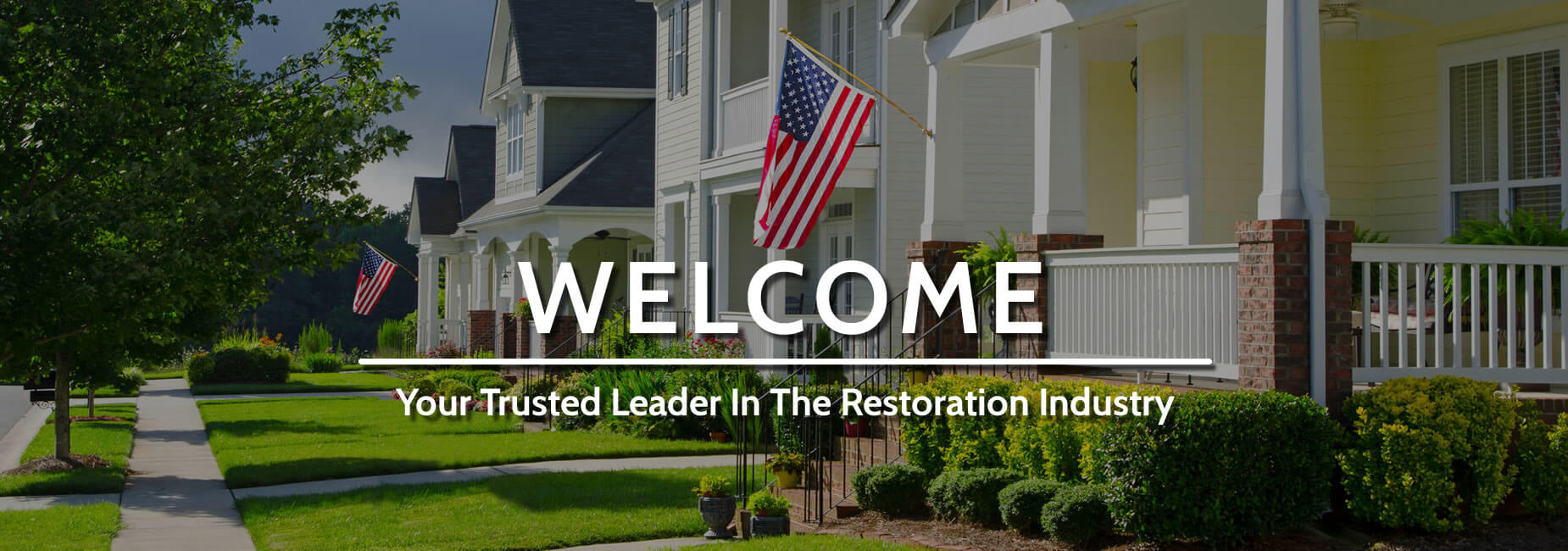 Welcome - Your Trusted Leader In The Restoration Industry